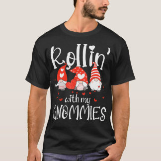 Womens Rollin with My Gnomies Cute Valentines Day T-Shirt