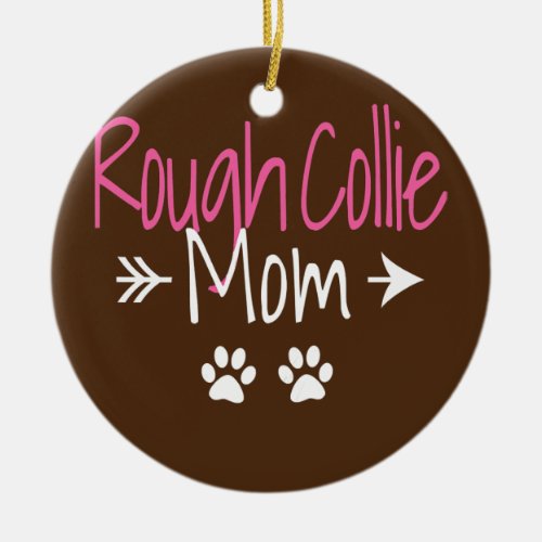 Womens Rough Collie Mom Funny Dog Lover  Ceramic Ornament
