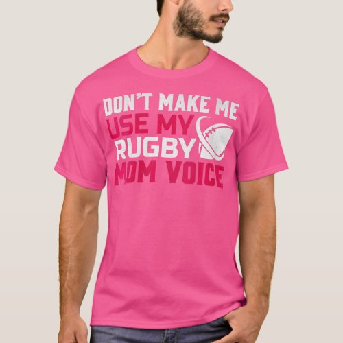 Womens Rugby Dont Make Me Use My Rugby Mom Voice V T_Shirt