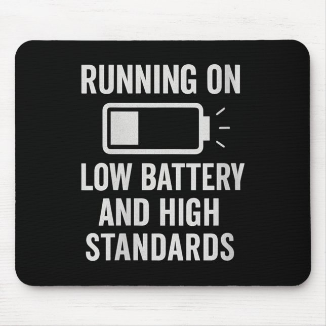 Womens Running On Low Battery And High Standards F Mouse Pad (Front)