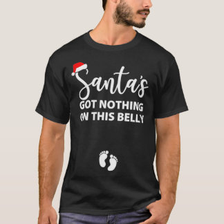 Womens Santa's Got Nothing On This Belly Pregnancy T-Shirt