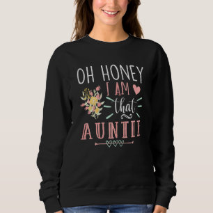 Womens Sarcastic Auntie Oh Honey I Am That Auntie Sweatshirt