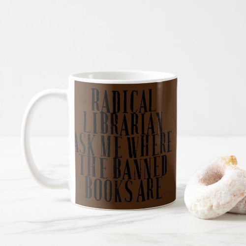 Womens Sarcastic Funny Saying Radical Librarian Coffee Mug