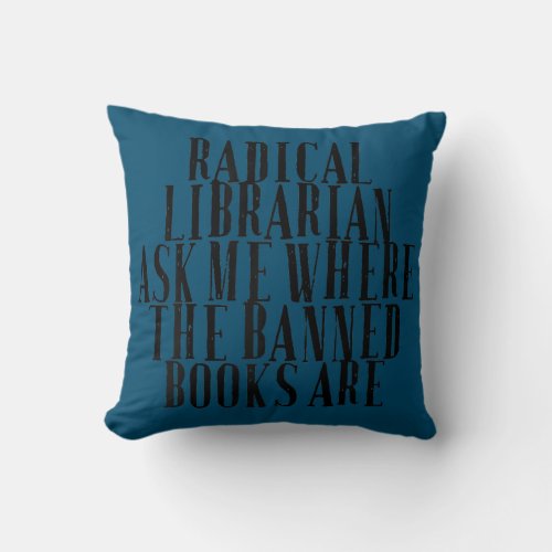 Womens Sarcastic Funny Saying Radical Librarian Throw Pillow