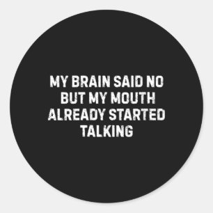 Womens Sarcastic Humor Quotes Art For Men Women Classic Round Sticker