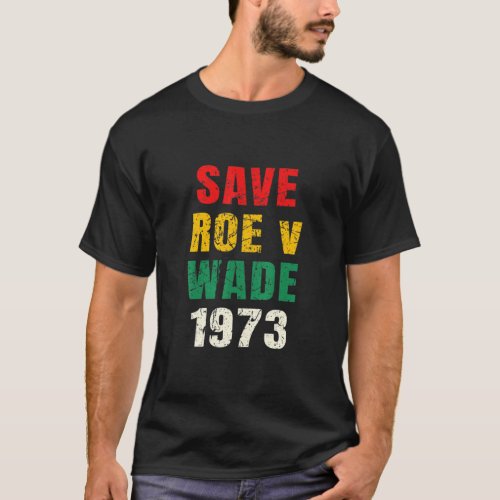 Womens Save Roe V Wade Pro Choice Womens Rights Fe T_Shirt