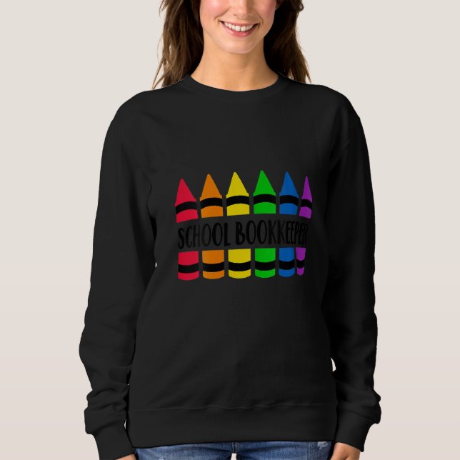Womens School Bookkeeper Teacher Crayon Cray Teach Sweatshirt (Front)