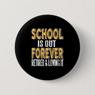 Womens School Is Out Forever Funny Teacher Retirem Button