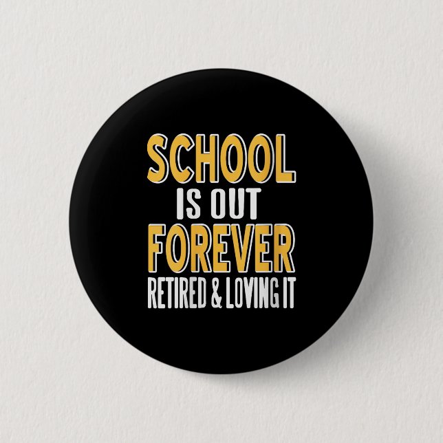 Womens School Is Out Forever Funny Teacher Retirem Button (Front)