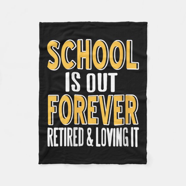 Womens School Is Out Forever Funny Teacher Retirem Fleece Blanket (Front)
