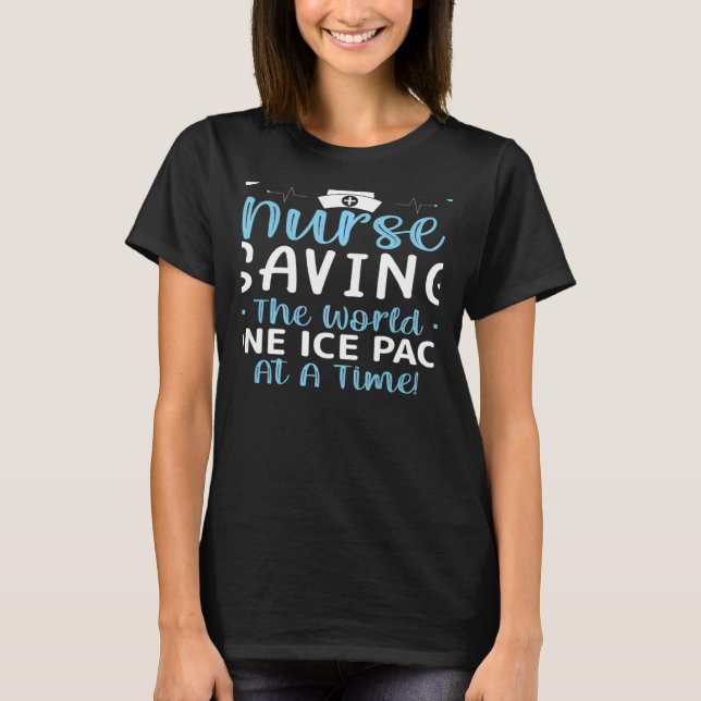 Womens School Nurse Saving The World One Ice Pack  T-Shirt (Front)