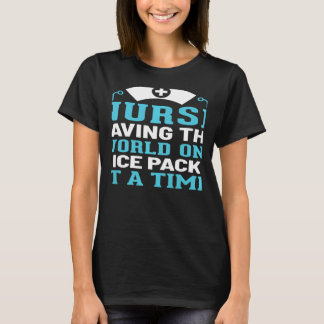 Womens School Nurse Saving The World One Ice Pack T-Shirt