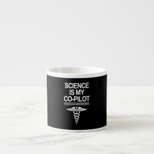 Womens Science Is My Co-Pilot Funny Gift Espresso Cup