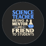 Womens Science Teacher Mentor And Friend To Studen Classic Round Sticker<br><div class="desc">Womens Science Teacher Mentor And Friend To Students Humor V-neck</div>