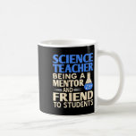 Womens Science Teacher Mentor And Friend To Studen Coffee Mug<br><div class="desc">Womens Science Teacher Mentor And Friend To Students Humor V-neck</div>