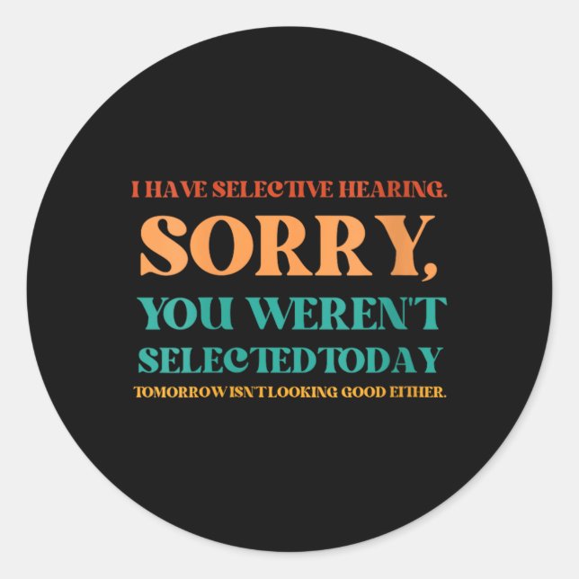 Womens Selective Hearing Funny Sarcastic Humor Classic Round Sticker (Front)