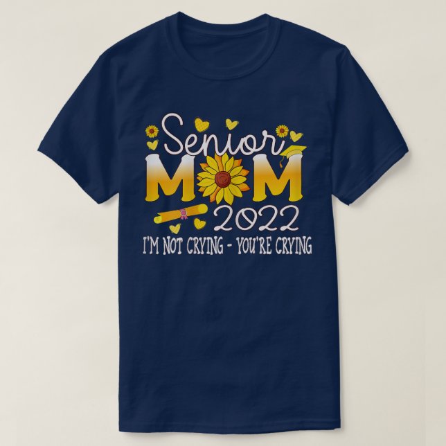Womens Senior mom 2022 Im not crying Sunflower Sen T-Shirt (Design Front)