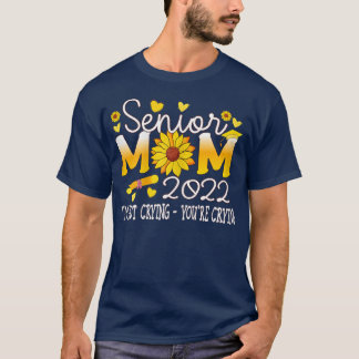 Womens Senior mom 2022 Im not crying Sunflower Sen T-Shirt
