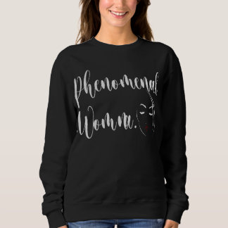 Women's shirt. Phenomenal Woman. Maya Angelou shir Sweatshirt