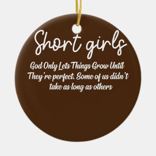 Womens Short Girls God Only Lets Things Grow Ceramic Ornament