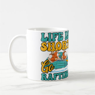 Womens Short Life Go Rafting Design Rafting Coffee Mug