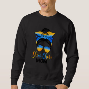 Womens Show Choir Mom Messy Bun Girl Mother Lover Sweatshirt