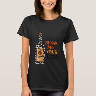 Womens Show Me Your Tito's Funny Drinking Vodka Al T-Shirt