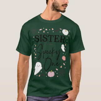 Womens Sister of the Spooky One Girl First Birthda T-Shirt