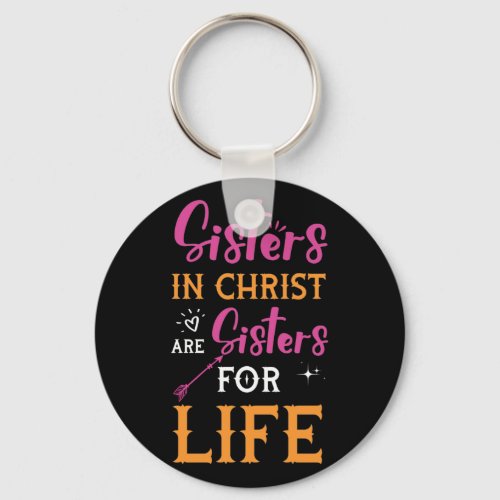 Womens Sisters In Christ Are Sisters For Life Keychain