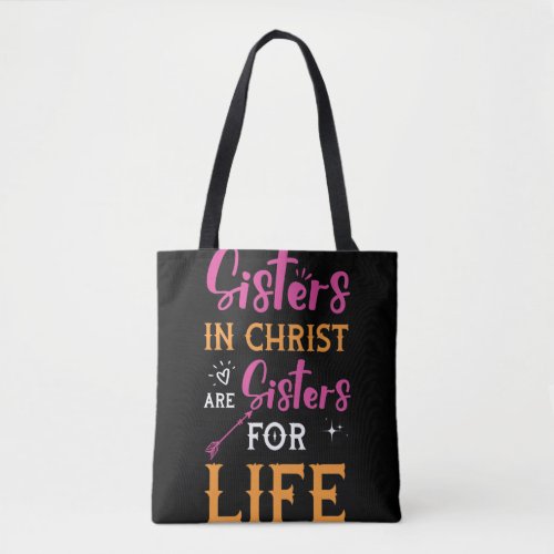 Womens Sisters In Christ Are Sisters For Life Tote Bag
