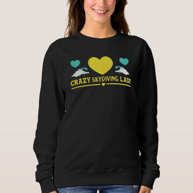 Womens Skydiver Crazy Skydiving Lady Skydive Sweatshirt (Front)