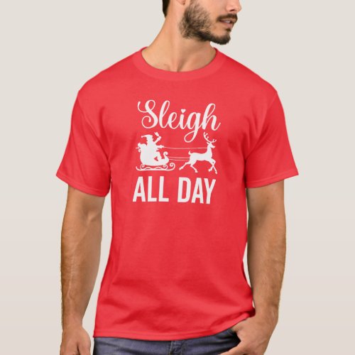 Womens Sleigh All Day Funny Christmas Gifts  T_Shirt