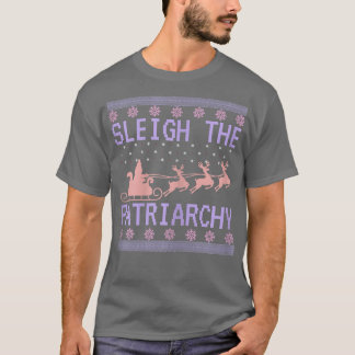 Womens Sleigh The Patriarchy Feminist Ugly Christm T-Shirt