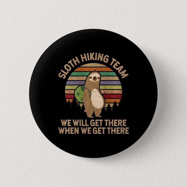 Womens Sloth Hiking Team - We Will Get There When  Button (Front)