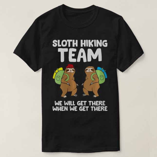Womens Sloth Hiking Team We Will Get There When We T-Shirt (Design Front)