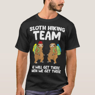 Womens Sloth Hiking Team We Will Get There When We T-Shirt