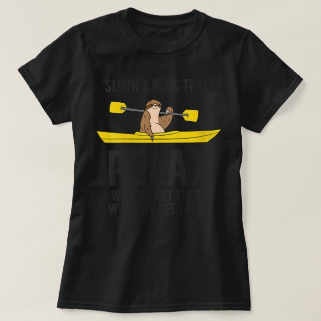 Womens Sloth Kayak Team Relax We Will Get There Wh T-Shirt (Design Front)