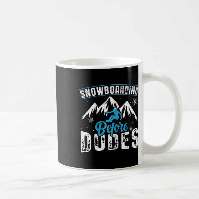 Womens Snowboarding Before Dudes - Snowboarder Fun Coffee Mug (Right)