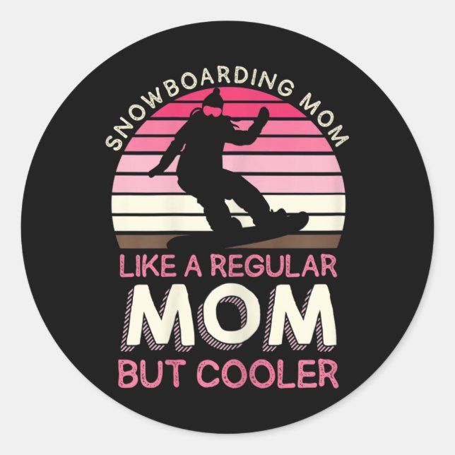 Womens Snowboarding Mom Like A Regular Mom But Coo Classic Round Sticker (Front)