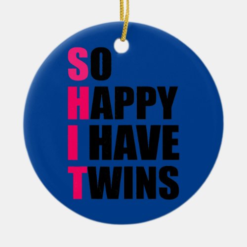 Womens So Happy I Have Twins Funny Parent Mom Ceramic Ornament