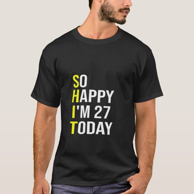 Womens So Happy I'm 27 Today Twenty Seven Years Ol T-Shirt (Front)