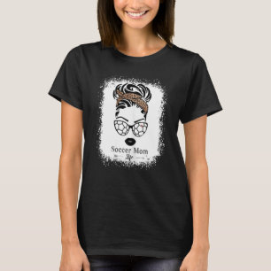 Womens Soccer Mom Life Messy Bun Happy Mothers Day T-Shirt