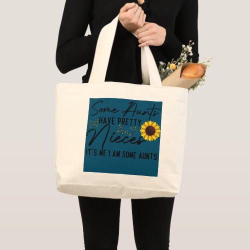 Womens Some Aunts Have Pretty Nieces for mothers Large Tote Bag