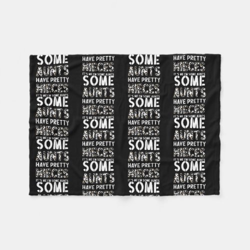 Womens Some Aunts Have Pretty Nieces Funny Auntie Fleece Blanket