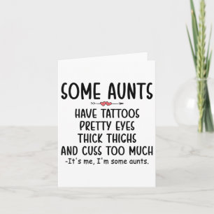 Womens Some Aunts Have Tattoos Pretty Eyes Thick T Card