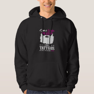 Womens Some Girls Love Beards And Tattoos It's Me  Hoodie