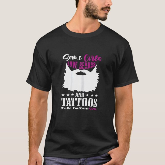 Womens Some Girls Love Beards And Tattoos It's Me  T-Shirt (Front)