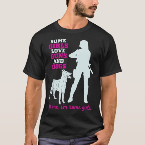 Womens Some Girls Love Guns and Dogs _ Funny Gun T_Shirt