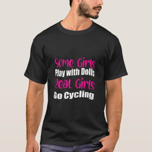 Womens Some Girls Play With Dolls  Cycling Saying  T_Shirt