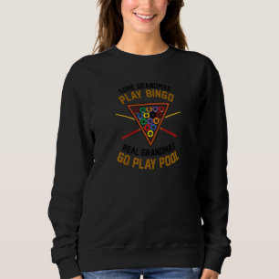 Womens Some Grandmas Play Bingo Real Grandmas Go P Sweatshirt